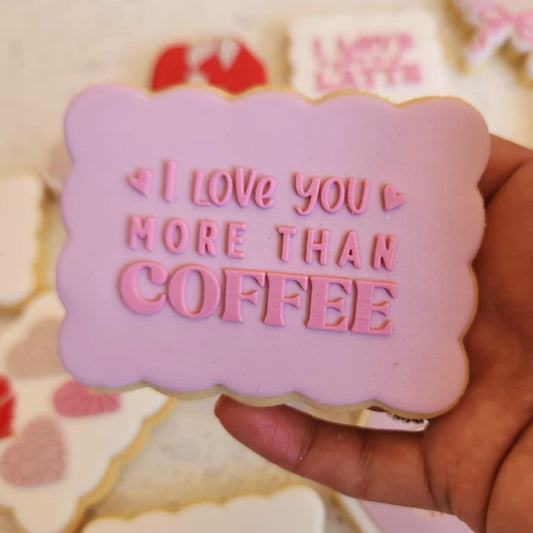 I Love You More Than Coffee Raised Cookie Stamp/Fondant Debosser